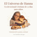 El Universo de Hanna: Un devocional cristiano de 21 días para niños (Spanish Edition)